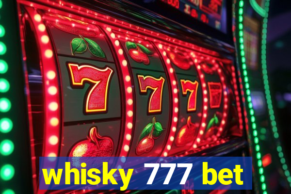 whisky 777 bet